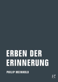 Title: Erben der Erinnerung, Author: Philip Meinhold