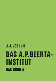 Title: Das A.P. Beerta-Institut: Das Büro 4, Author: J.J. Voskuil