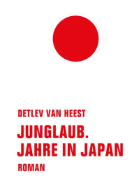 Title: Junglaub: Jahre in Japan, Author: Detlev van Heest