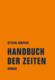 Title: Handbuch der Zeiten: Roman, Author: ?tefan Agopian