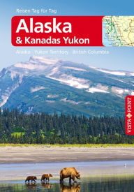 Title: Alaska & Kanadas Yukon - VISTA POINT Reiseführer Reisen Tag für Tag: Reiseführer, Author: Wolfgang R. Weber