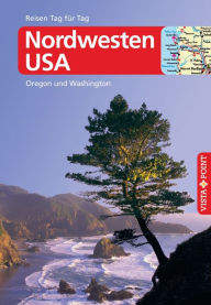 Title: Nordwesten USA - VISTA POINT Reiseführer Reisen Tag für Tag: Oregon und Washington, Author: Siegfried Birle