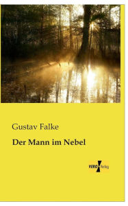 Title: Der Mann im Nebel, Author: Gustav Falke