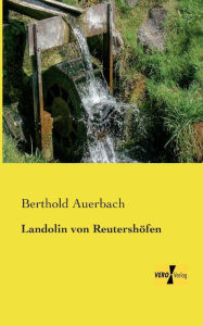 Title: Landolin von Reutershöfen, Author: Berthold Auerbach