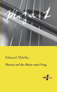 Title: Mozart auf der Reise nach Prag, Author: Eduard Mörike