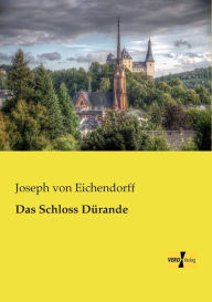 Title: Das Schloss Dürande, Author: Joseph von Eichendorff