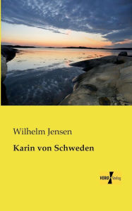 Title: Karin von Schweden, Author: Wilhelm Jensen