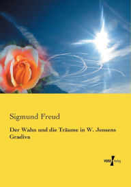 Title: Der Wahn und die Träume in W. Jensens Gradiva, Author: Sigmund Freud