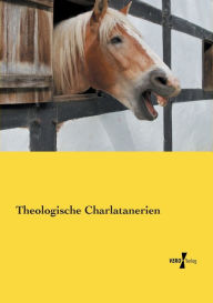 Title: Theologische Charlatanerien, Author: Anonymus