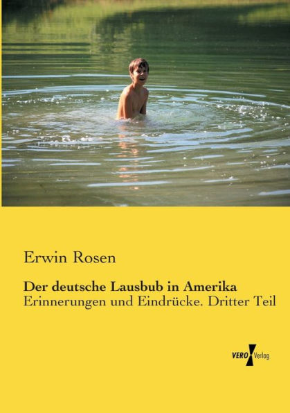 Der deutsche Lausbub in Amerika: Erinnerungen und Eindrücke. Dritter Teil