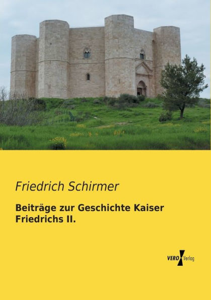Beitrï¿½ge zur Geschichte Kaiser Friedrichs II.