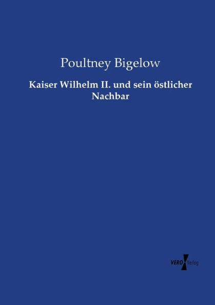 Kaiser Wilhelm II. und sein östlicher Nachbar