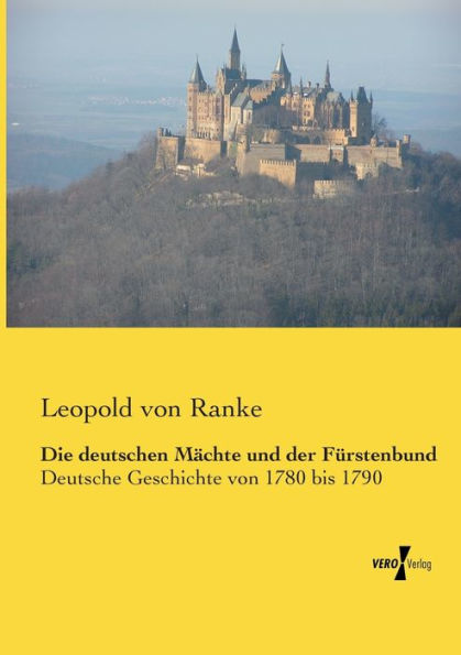 Die deutschen Mächte und der Fürstenbund: Deutsche Geschichte von 1780 bis 1790