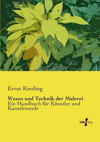 Wesen und Technik der Malerei: Ein Handbuch für Künstler und Kunstfreunde