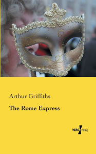 Title: The Rome Express, Author: Arthur Griffiths