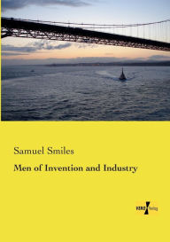 Title: Men of Invention and Industry, Author: Samuel Smiles