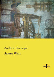 Title: James Watt, Author: Andrew Carnegie