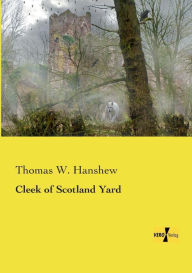 Title: Cleek of Scotland Yard, Author: Thomas W. Hanshew