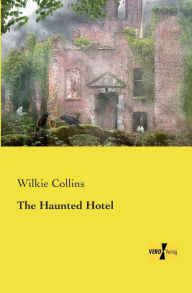 Title: The Haunted Hotel, Author: Wilkie Collins