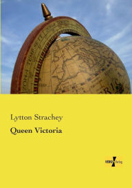 Title: Queen Victoria, Author: Lytton Strachey