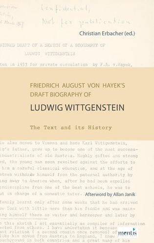 Friedrich August von Hayek's Draft Biography of Ludwig Wittgenstein: The Text and its History