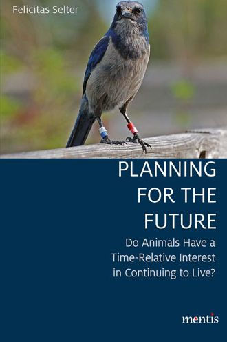 Planning for the Future: Do Animals Have a Time-Relative Interest in Continuing to Live?