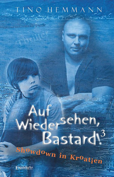 Auf Wiedersehen, Bastard! (Proshchay, ublyudok!) 3 - Showdown in Kroatien: Thriller