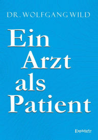 Title: Ein Arzt als Patient, Author: Wolfgang Wild