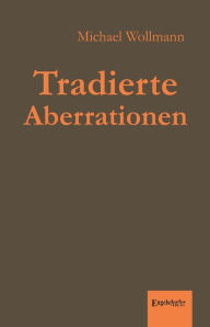 Title: Tradierte Aberrationen, Author: Michael Wollmann