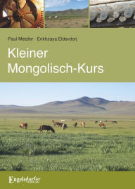 Title: Kleiner Mongolisch-Kurs, Author: Paul Metzler