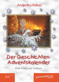 Title: Der Geschichten-Adventskalender: Zum Lesen und Vorlesen, Author: Angelika Röbel
