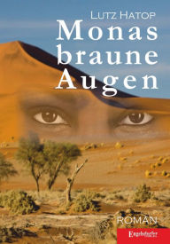 Title: Monas braune Augen: Roman, Author: Lutz Hatop