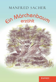 Title: Ein Märchenbaum erzählt, Author: Manfred Sacher