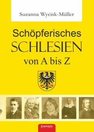 Title: Schöpferisches Schlesien von A bis Z, Author: Suzanna Wycisk-Müller