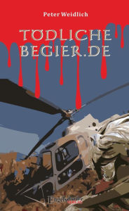 Title: TÖDLICHE BEGIER.DE: Jugendthriller, Author: Peter Weidlich