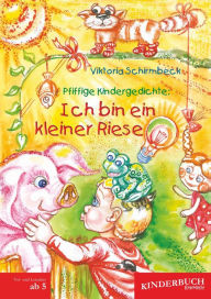 Title: Pfiffige Kindergedichte: Ich bin ein kleiner Riese: Mit Illustrationen von Volha Markaj, Author: Viktoria Schirmbeck