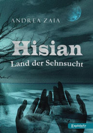 Title: Hisian - Land der Sehnsucht, Author: Andrea Zaia