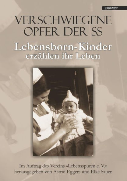 Verschwiegene Opfer der SS. Lebensborn-Kinder erzählen ihr Leben: Im Auftrag des Vereins 