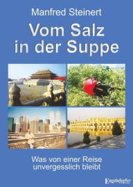 Title: Vom Salz in der Suppe: Was von einer Reise unvergesslich bleibt, Author: Manfred Steinert