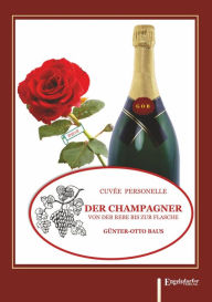 Title: Der Champagner von der Rebe bis zur Flasche, Author: Günter-Otto Baus