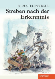 Title: Streben nach der Erkenntnis: Das zweite Buch nach »Rotz am Backen .«, Author: Klaus Eulenberger