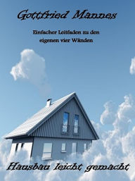 Title: Hausbau leicht gemacht, Author: Gottfried Mannes