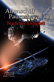 Title: Alienschiff Paurusheya ( I ): Nach der Ewigkeit, Author: Jens F. Simon