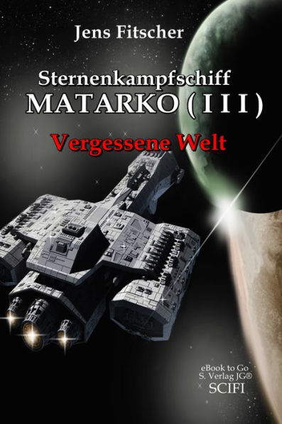 Sternenkampfschiff MATARKO ( I I I ): Vergessene Welt