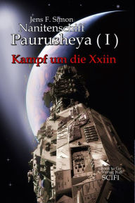 Title: Nanitenschiff Paurusheya I: Kampf um die Xxiin, Author: Jens F. Simon