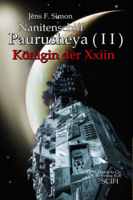 Title: Nanitenschiff Paurusheya I I: Königin der Xxiin, Author: Jens F. Simon