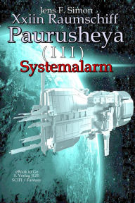 Title: Xxiin Raumschiff Paurusheya I I: Systemalarm, Author: Jens F. Simon