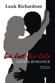 Title: Die Lust der Liebe, Author: Luuk Richardson