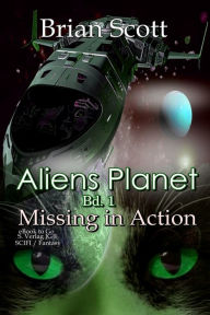 Title: Aliens Planet (Bd.1): Missing in Action, Author: Brian Scott