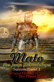 Title: Mato Der junge Sternenkrieger (Sammelband I), Author: Jens F. Simon